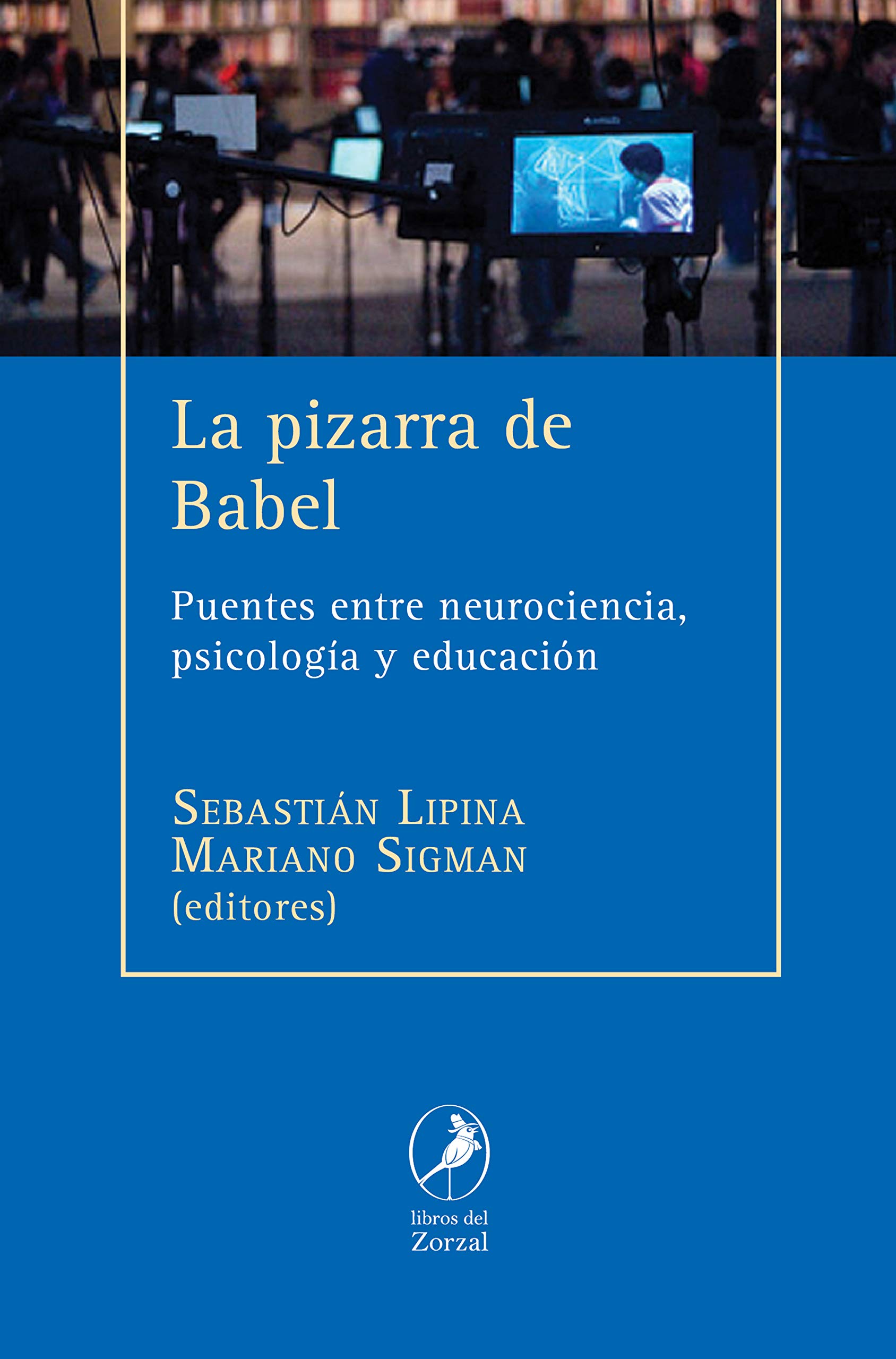 La pizarra de Babel: Puentes entre neurociencia, psicología y educación (Spanish Edition)