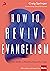How to Revive Evangelism: 7...