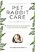 Pet Rabbit Care: An Ethical...