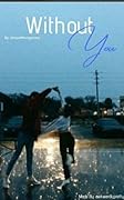 Without you