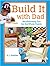 Build It with Dad: Woodworking Fun for the Whole Family