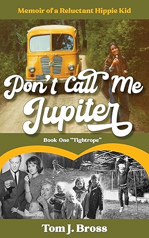 Don't Call Me Jupiter: Memoir of a Reluctant Hippie Kid (Jupiter, #1)
