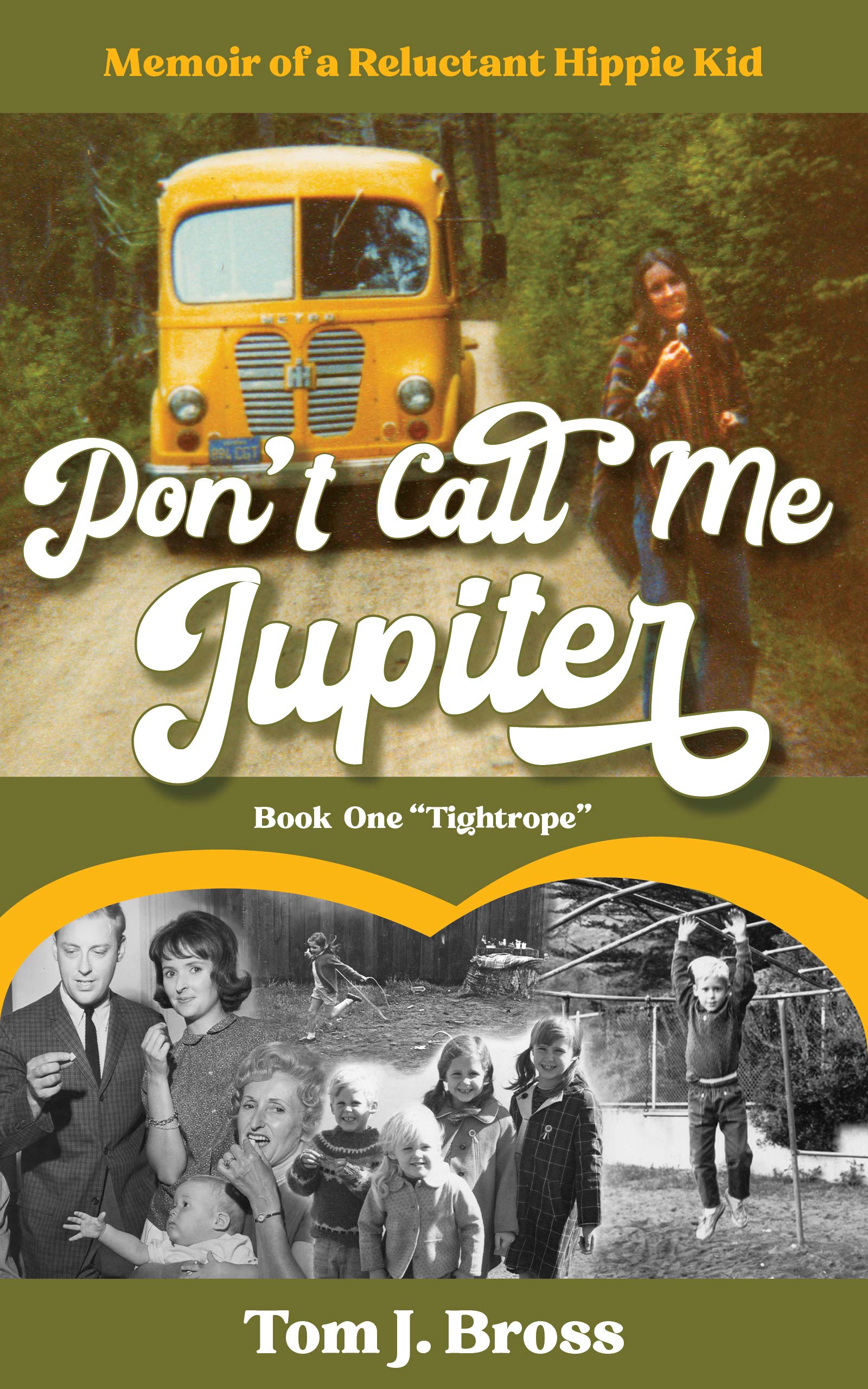 Don't Call Me Jupiter: Memoir of a Reluctant Hippie Kid (Jupiter, #1)