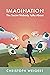 Imagination: The Secret Nobody Talks About: Your Book for Infinite Inspiration and Personal Growth. Full of Creativity Exercises. Read. Do. And... Discover your Life Purposes!