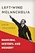 Left-Wing Melancholia: Marxism, History, and Memory (New Directions in Critical Theory, 17)