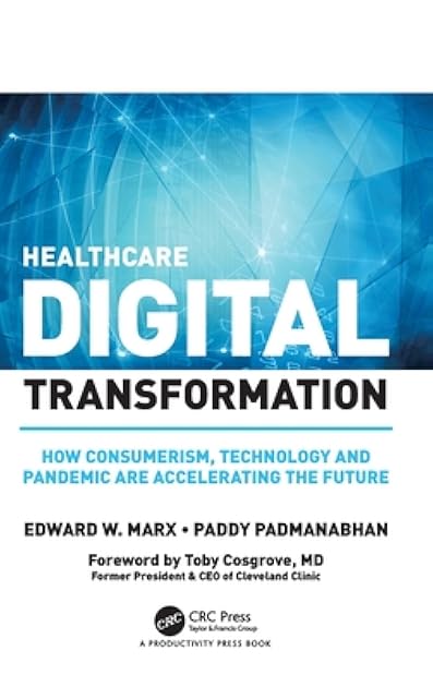 Healthcare Digital Transformation: How Consumerism, Technology and Pandemic are Accelerating the Future