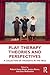 Play Therapy Theories and P...