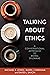 Talking About Ethics by Michael S. Jones