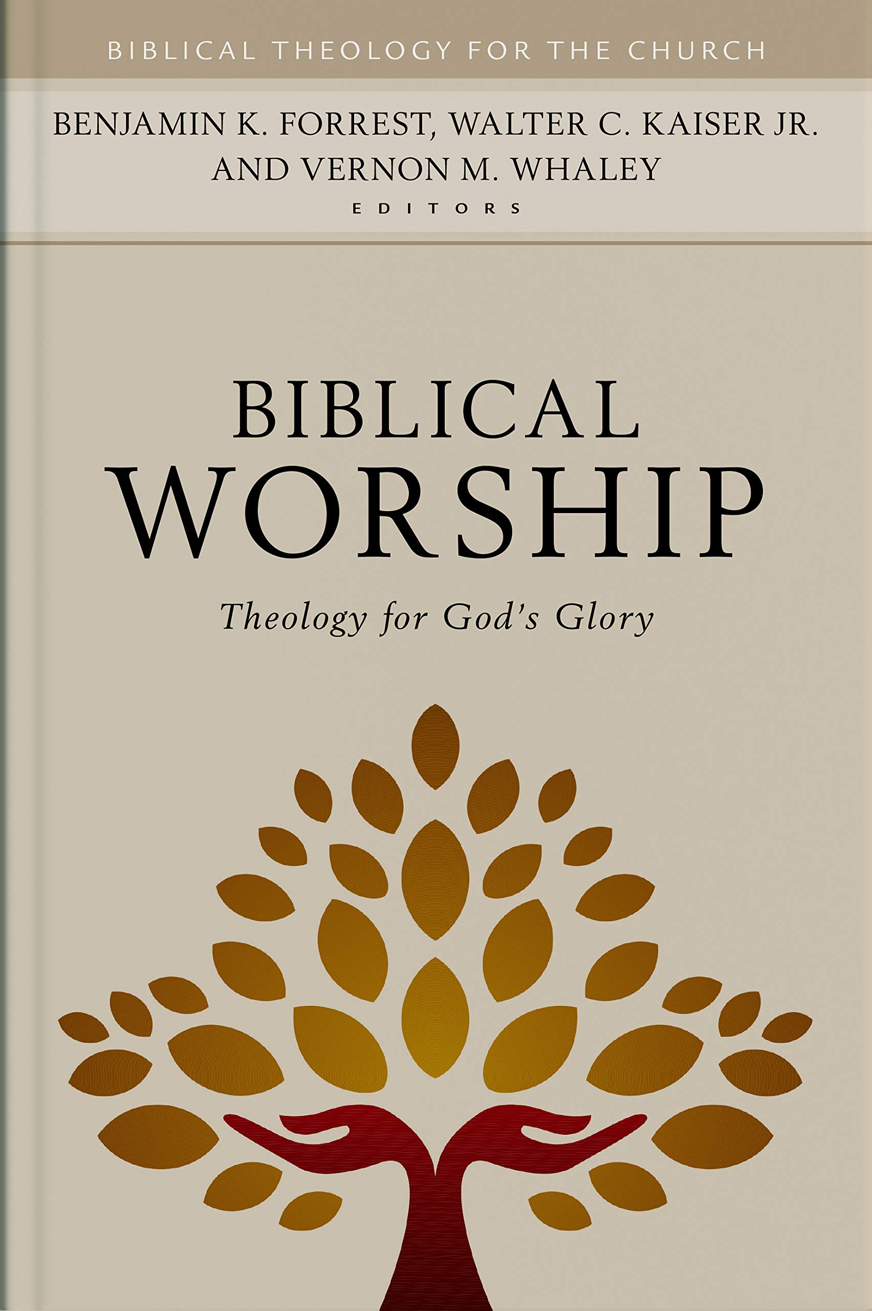 Biblical Worship: Theology for God's Glory (Biblical Theology for the Church)