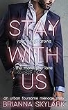 Stay With Us by Brianna Skylark