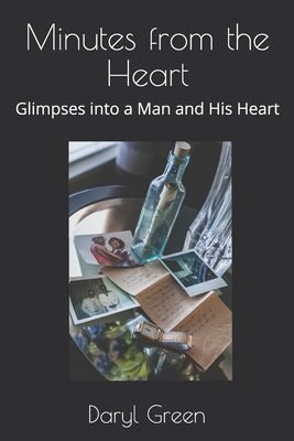 Minutes from the Heart: Glimpses into a Man and His Heart