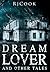 Dream Lover and Other Tales...