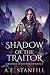 Shadow Of The Traitor: Prem...