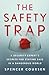 The Safety Trap: A Security...