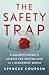 The Safety Trap: A Security Expert's Secrets for Staying Safe in a Dangerous World