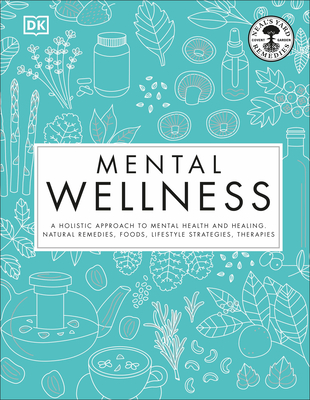 Mental Wellness: A holistic approach to mental health and healing. Natural remedies, foods... (Hardcover)