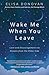 Wake Me When You Leave by Elisa Donovan