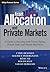 Asset Allocation and Private Markets: A Guide to Investing with Private Equity, Private Debt, and Private Real Assets (Wiley Finance)