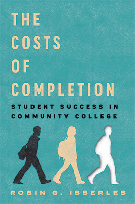 The Costs of Completion: Student Success in Community College (Hardcover)