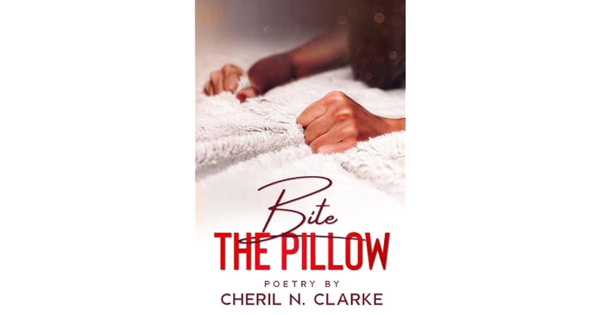 Bite the Pillow by Cheril N Clarke