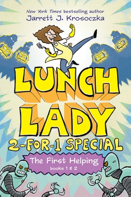 The First Helping (Lunch Lady Books 1 & 2): The Cyborg Substitute and the League of Librarians (Lunch Lady: 2-for-1 Special)