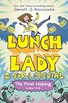 The First Helping (Lunch Lady Books 1 & 2): The Cyborg Substitute and the League of Librarians (Lunch Lady: 2-for-1 Special)