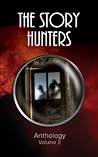 The Story Hunters Anthology - Volume 2 by Hunter Writers Centre