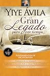 Un gran legado para este tiempo – Tomo 4 | Yiye Ávila | Señales de su venida, Dones del Espíritu y Sanidad divina (Spanish Edition)