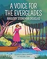 A Voice for the Everglades: Marjory Stoneman Douglas (She Made History)