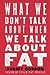 What We Don't Talk About When We Talk About Fat