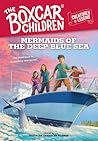 Mermaids of the Deep Blue Sea (The Boxcar Children Creatures of Legend #3)