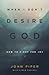 When I Don't Desire God: How to Fight for Joy