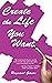 Create the Life You Want