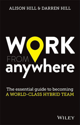 Work From Anywhere: The Essential Guide to Becoming a World-class Hybrid Team (Paperback)