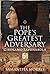 The Pope’s Greatest Adversary by Samantha  Morris