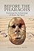 Before the Pharaohs: Explor...