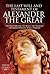 The Last Will and Testament of Alexander the Great: The Truth Behind the Death that Changed the Graeco-Persian World Forever