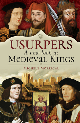 Usurpers: A New Look at Medieval Kings (Hardcover)