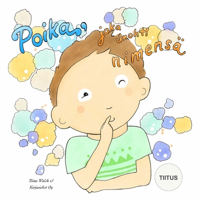 Poika, joka unohti nimensä TIITUS (Finnish Edition)