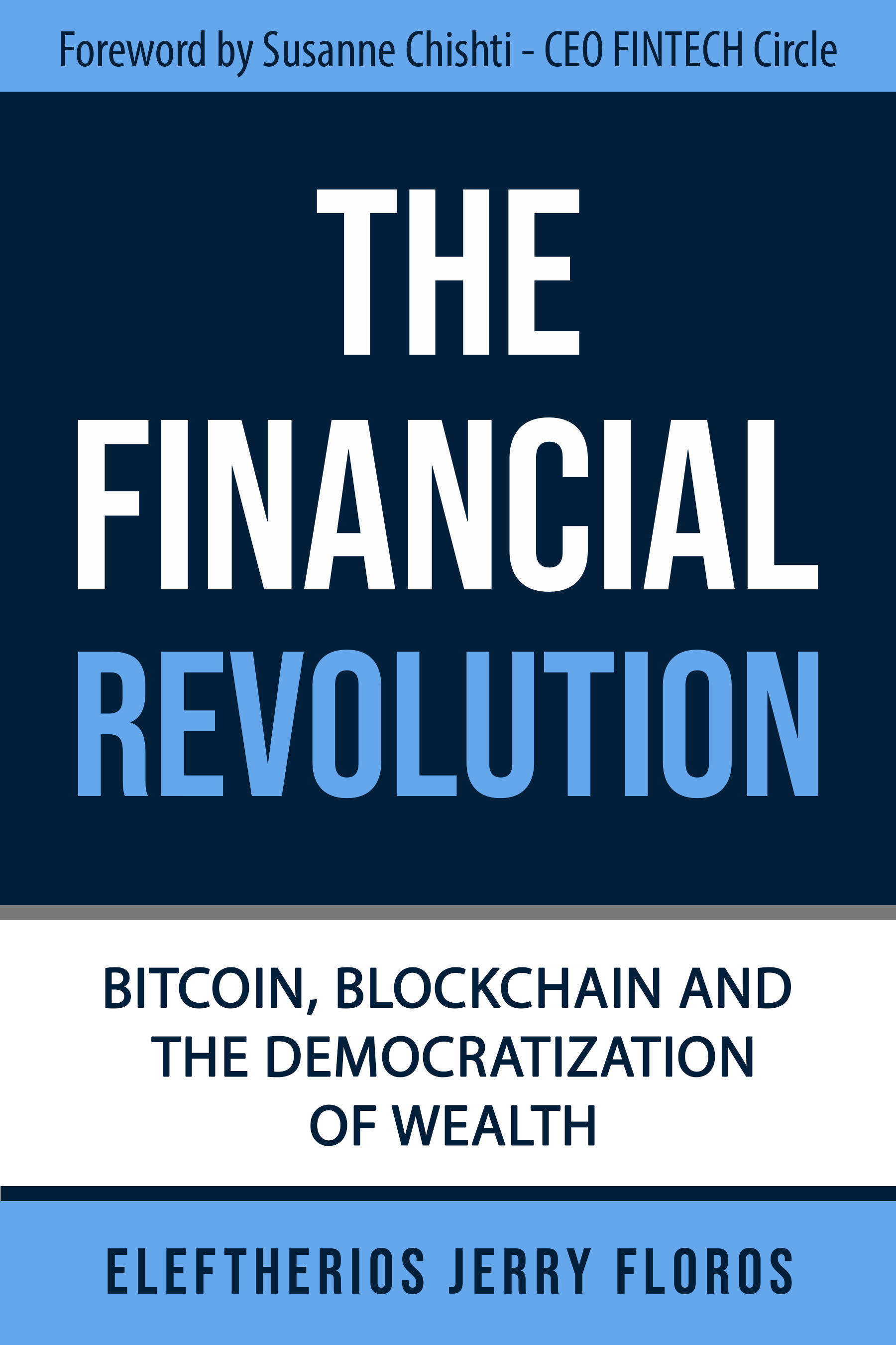 The Financial Revolution - Bitcoin, Blockchain and the Democratization of Wealth
