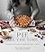 Pie All the Time: Elevated Sweet and Savory Recipes for Every Occasion