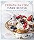 French Pastry Made Simple: ...