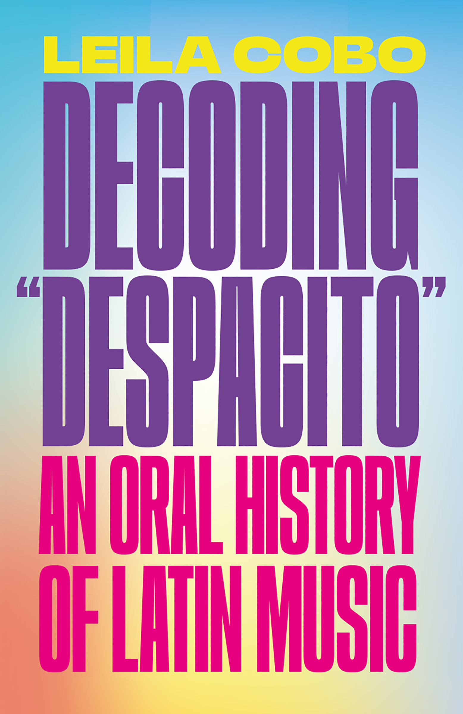 Decoding Despacito: An Oral History of Latin Music (Kindle Edition)