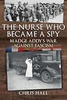 The Nurse Who Became a Spy: Madge Addy’s War Against Fascism