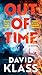 Out of Time: A Novel