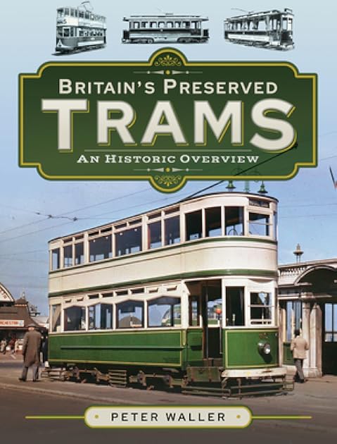 Britain's Preserved Trams: An Historic Overview