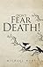 Don't Fear Death! by Michael Wort