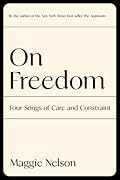 On Freedom: Four Songs of Care and Constraint