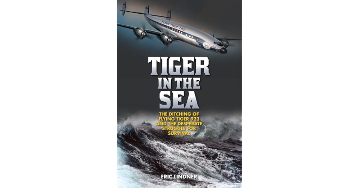 Tiger in the Sea: The Ditching of Flying Tiger 923 and the Desperate