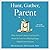 Hunt, Gather, Parent: What Ancient Cultures Can Teach Us About the Lost Art of Raising Happy, Helpful Little Humans